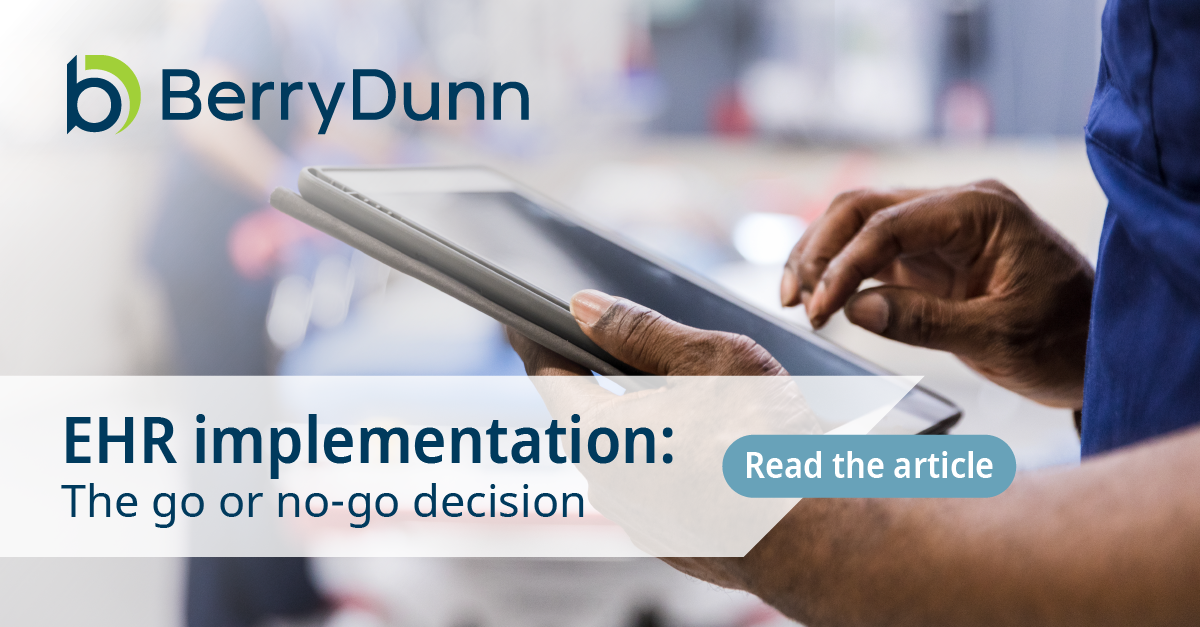 The Go-or-no-go Decision On EHR Implementations: A Guide | BerryDunn