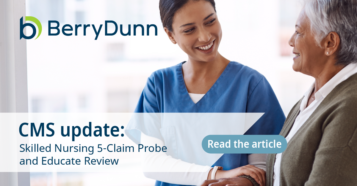 Cms Skilled Nursing 5 Claim Probe And Educate Review Berrydunn 7315